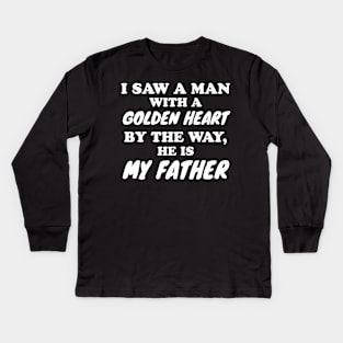 I saw a man with a golden heart Kids Long Sleeve T-Shirt